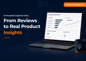 Turn customer feedback into actionable product insights.