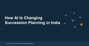 How AI, Skills and GCC Growth Are Changing Succession Planning in India