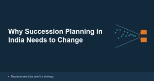 Why Succession Planning in India Needs to Change